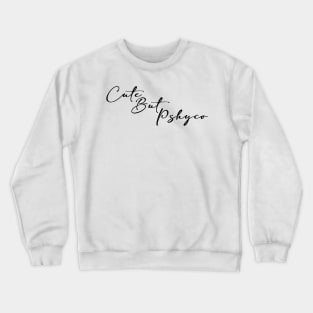 cute but pshyco Crewneck Sweatshirt